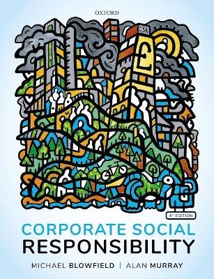 Corporate Social Responsibility - Michael Blowfield, Alan Murray