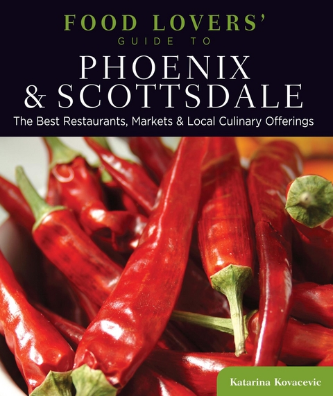 Food Lovers' Guide to(R) Phoenix & Scottsdale -  Katarina Kovacevic