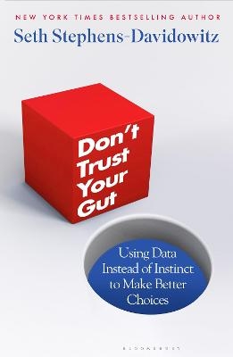 Don't Trust Your Gut - Seth Stephens-Davidowitz