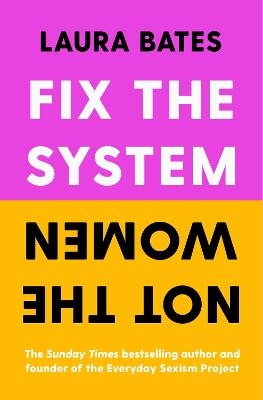 Fix the System, Not the Women - Laura Bates