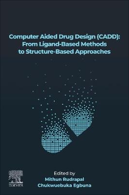 Computer Aided Drug Design (CADD): From Ligand-Based Methods to Structure-Based Approaches - 