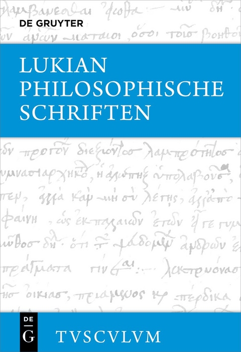 Lukian: Sämtliche Werke / Philosophische Schriften -  Lukian