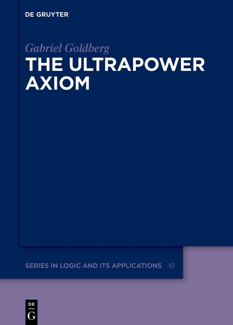 The Ultrapower Axiom - Gabriel Goldberg