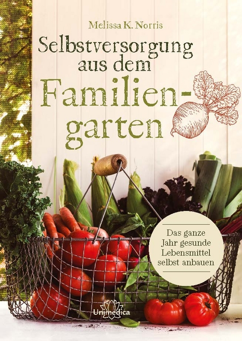 Selbstversorgung aus dem Familiengarten - Melissa K. Norris