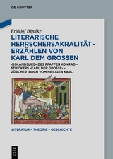 Literarische Herrschersakralität – Erzählen von Karl dem Großen - Fridtjof Bigalke