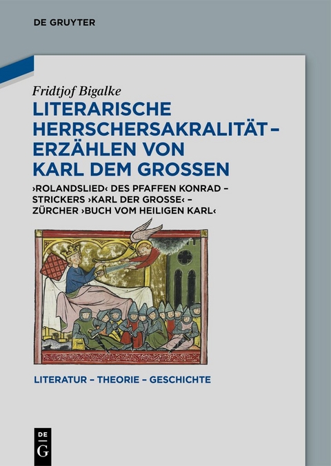 Literarische Herrschersakralität – Erzählen von Karl dem Großen - Fridtjof Bigalke