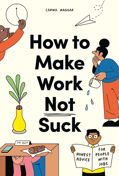 How to Make Work Not Suck - Carina Maggar