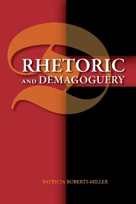 Rhetoric and Demagoguery - Patricia Roberts-Miller