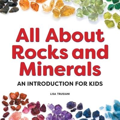 All About Rocks and Minerals - Lisa Trusiani