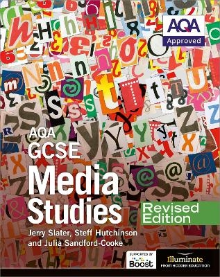 AQA GCSE Media Studies – Revised Edition - Jerry Slater, Julia Sandford-Cooke, Steff Hutchinson