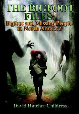 The Bigfoot Files - David Hatcher Childress