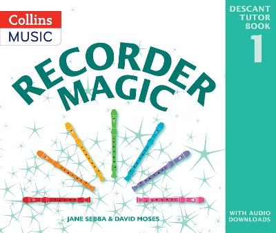 Recorder Magic: Descant Tutor Book 1 - Jane Sebba, David Moses