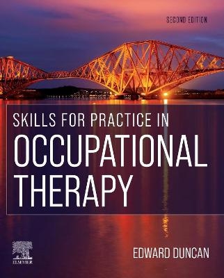 Skills for Practice in Occupational Therapy - Edward A. S. Duncan