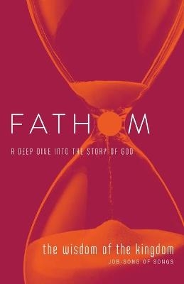 Fathom Bible Studies: The Wisdom of the Kingdom Student Jour - Charlie Baber