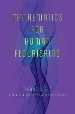 Mathematics for Human Flourishing - Francis Su