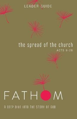 Fathom Bible Studies: The Spread of the Church Leader Guide - Sara Galyon