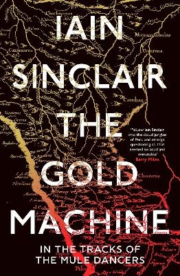 The Gold Machine - Iain Sinclair