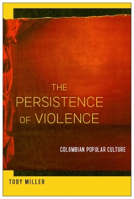 The Persistence of Violence - Toby Miller