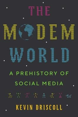 The Modem World - Kevin Driscoll