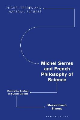 Michel Serres and French Philosophy of Science - Massimiliano Simons