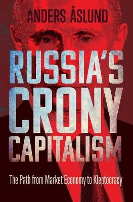 Russia's Crony Capitalism - Anders Aslund