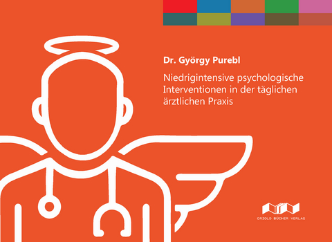 Niedrigintensive psychologische Interventionen in der täglichen ärztlichen Praxis - György Dr. Purebl