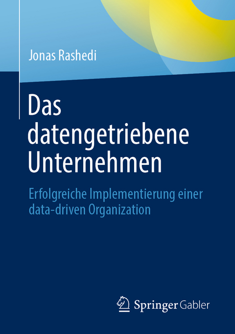 Das datengetriebene Unternehmen - Jonas Rashedi