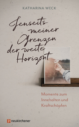 Jenseits meiner Grenzen der weite Horizont - Katharina Weck