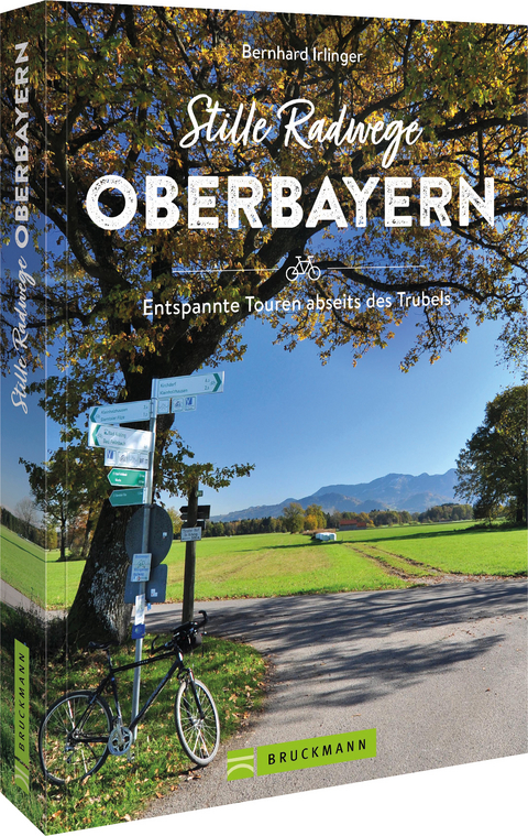 Stille Radwege Oberbayern - Bernhard Irlinger