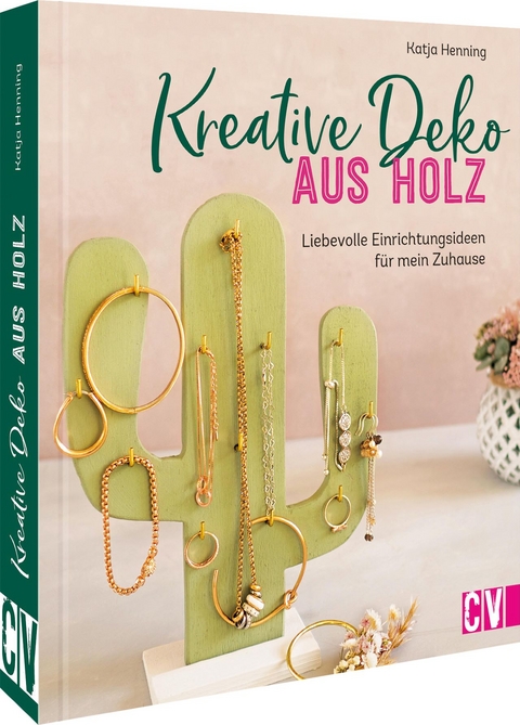 Kreative Deko aus Holz - Katja Henning