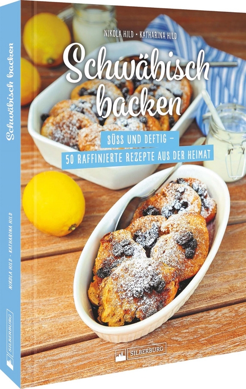 Schwäbisch backen - Katharina Hild, Nikola Hild