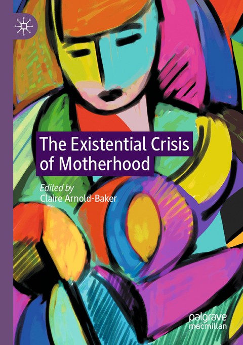 The Existential Crisis of Motherhood - 