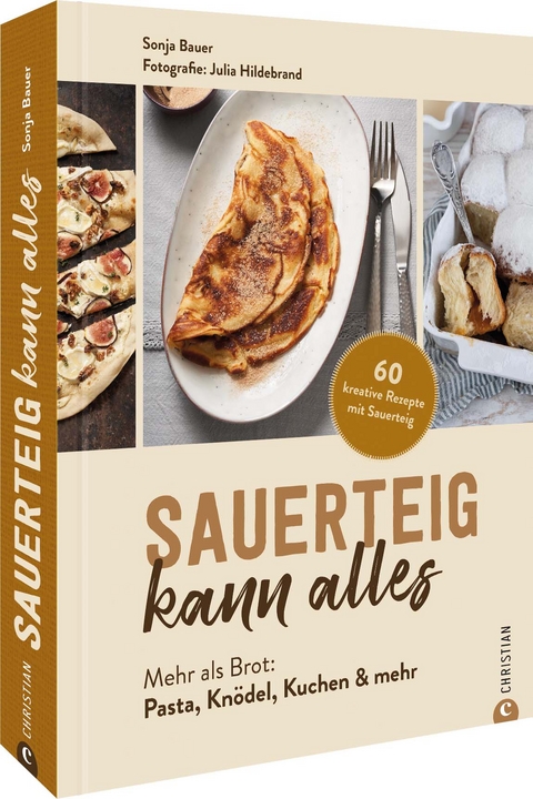 Sauerteig kann alles - Sonja Bauer