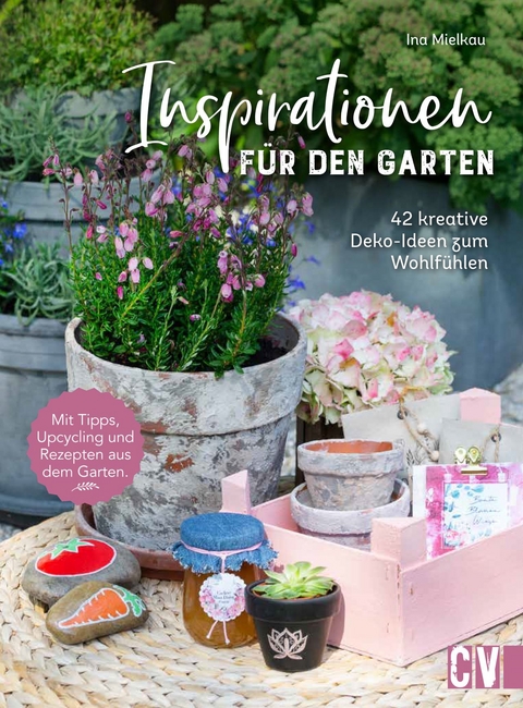 Inspirationen für den Garten - Ina Mielkau