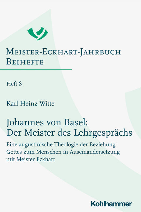 Johannes von Basel: Der Meister des Lehrgesprächs - Karl Heinz Witte