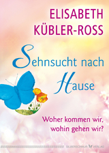 Sehnsucht nach Hause - Kübler-Ross, Elisabeth