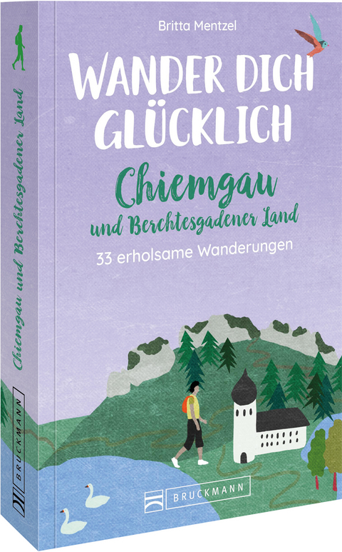 Wander dich glücklich – Chiemgau und Berchtesgadener Land - Britta Mentzel