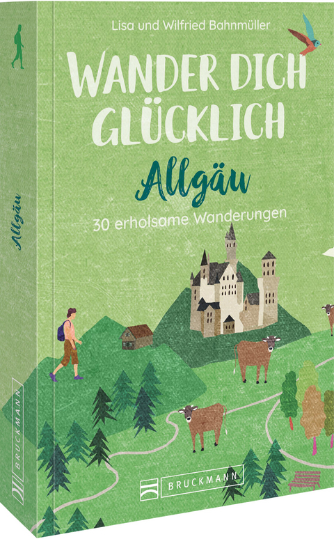 Wander dich glücklich – Allgäu - Wilfried und Lisa Bahnmüller