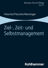 Ziel-, Zeit- und Selbstmanagement - Werner Fleischer, Benedikt Fleischer, Martin Monninger