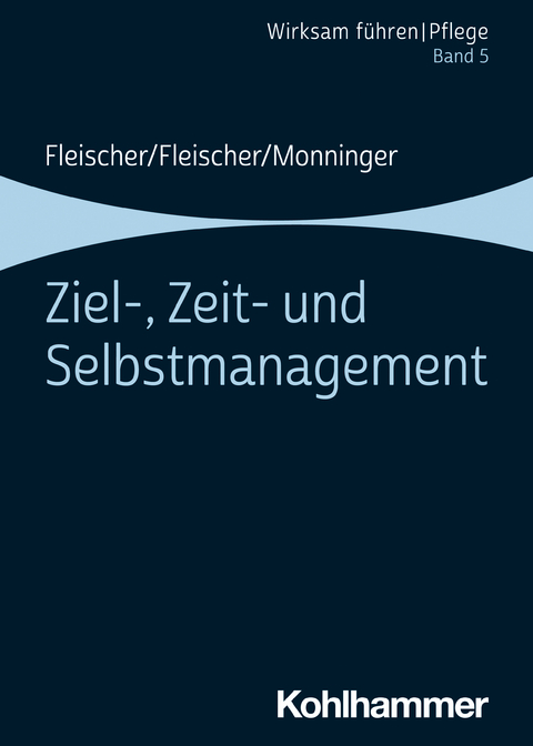 Ziel-, Zeit- und Selbstmanagement - Werner Fleischer, Benedikt Fleischer, Martin Monninger