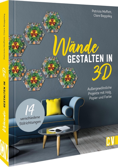 Wände gestalten in 3-D - Patricia Moffett, Clare Baggaley