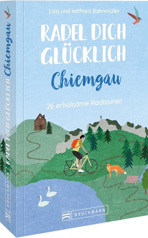 Radel dich glücklich – Chiemgau - Wilfried und Lisa Bahnmüller