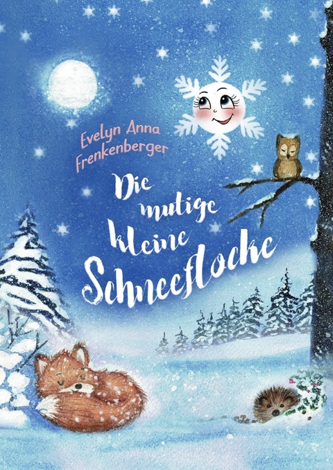 Die mutige kleine Schneeflocke - Evelyn Anna Frenkenberger