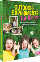 Outdoor-Experimente für Kinder - Uli Wittmann