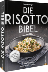 Die Risotto-Bibel - Holger Zurbrüggen