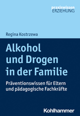 Alkohol und Drogen in der Familie - Regina Kostrzewa