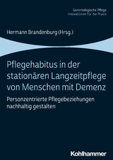 Pflegehabitus in der stationären Langzeitpflege von Menschen mit Demenz - 