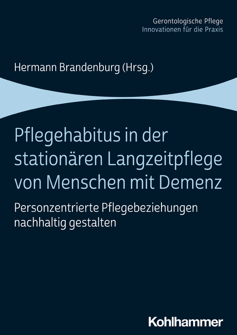 Pflegehabitus in der stationären Langzeitpflege von Menschen mit Demenz - 