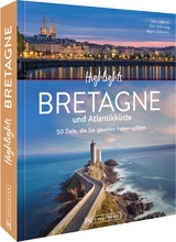 Highlights Bretagne und Atlantikküste - Silke Heller-Jung, Jürgen Zichnowitz, Mareike Weber