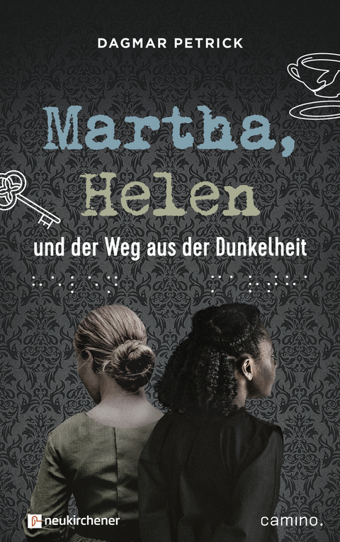 Martha, Helen und der Weg aus der Dunkelheit - Dagmar Petrick